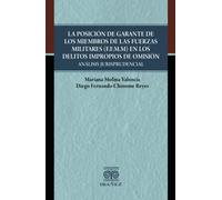 La posición de garante de los miembros de las fuerzas militares (F.F.M.M) en los delitos impropios de omisión: Análisis jurisprudencial