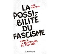 La possibilité du fascisme: France, la trajectoire du désastre