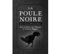 La Poule Noire: Édition augmentée des 22 Talismans Magiques