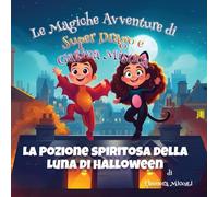 La Pozione spiritosa della Luna di Halloween (Le Magiche Avventure di Super Drago e Gattina Mistica)