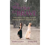 La práctica de BRAVE: Teme menos, vive más: cómo aceptar la ideología BRAVE en la vida diaria