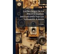 La Pratique De La Photographie InstantanÃ(c)e Par Les Appareils À Main