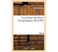 La pratique oto-rhino-laryngologique. Tome 3, GUISEZ-J 9782019534363 New<-