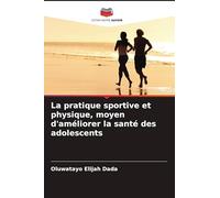 La pratique sportive et physique, moyen d'améliorer la santé des adolescents