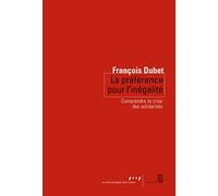 La Préférence pour l'inégalité: Comprendre la crise des solidarités