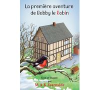 La première aventure de Bobby le Robin: 1 (Les Aventures de Bobby Le Robin)