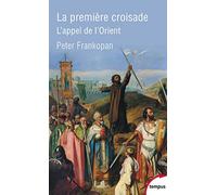 La premiere croisade: L'appel de l'Orient