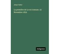 La première de Le roi s'amuse. 22 Novembre 1832
