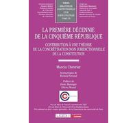 La première décennie de la Cinquième République: Contribution à une théorie de la concrétisation non juridictionnelle de la constitution (178)