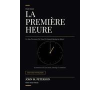 La Première Heure: Ce Que Personne Ne Vous Dit Quand Quelqu'un Meurt - Édition Française
