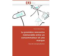 La première rencontre mémorable entre un consommateur et une marque: Essai de conceptualisation (Omn.Univ.Europ.)