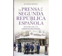 La Prensa En La Segunda República Española: Historia de una libertad frustrada