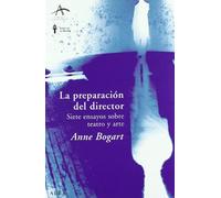 La preparación del director : siete ensayos sobre teatro y arte