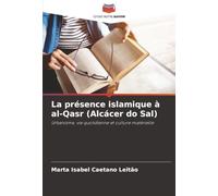 La présence islamique à al-Qasr (Alcácer do Sal): Urbanisme, vie quotidienne et culture matérielle