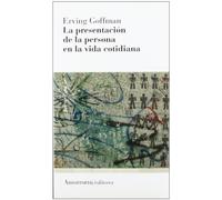 La presentación de la persona en la vida cotidiana (2A ED) (Sociología)