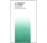 La presenza e l'ombra. La pedagogia del giovane Gentile