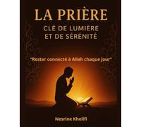 la prière clé de lumière et de sérénité: “Rester connecté à Allah chaque jour”
