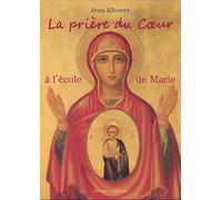 La prière du coeur à l'école de Marie