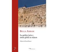 LA PRIERE JUIVE : ENTRE PIETE ET RAISON