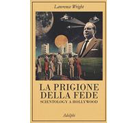 La prigione della fede. Scientology a Hollywood