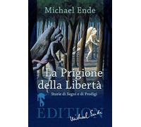 La Prigione della Libertà: Storie di Segni e di Prodigi