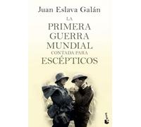 La Primera Guerra Mundial contada para escépticos (Historia)