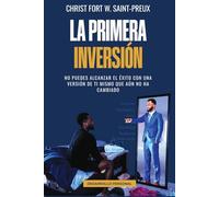 La Primera Inversión: No puedes alcanzar el éxito con una versión de ti mismo que aún no ha cambiado