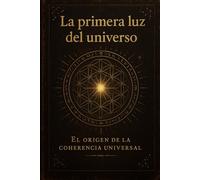 La Primera Luz del Universo: El Origen de la Coherencia