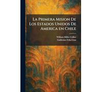 La Primera Mision De Los Estados Unidos De America en Chile
