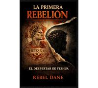 LA PRIMERA REBELIÓN: EL DESPERTAR DE YESHUA (The First Rebellion)