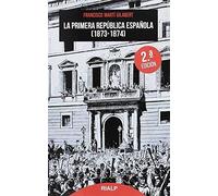 La Primera República Española 1873 - 1874 (Bolsillo)