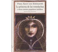 La princesa de las remolachas y otros cuentos populares inéditos (Alba Clásica)
