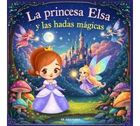La princesa Elsa y las hadas mágicas: Libro de colorear - Un reino encantado lleno de fantasía, amistad y magia