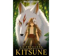 La Princesa Kitsune: Un libro de fantasía inspirado en los cuentos y leyendas de Japón