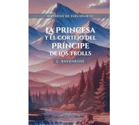 La Princesa y el Cortejo del Príncipe de los Trolls: Historias de Vaélindam III