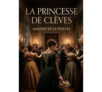 La Princesse de Clèves: Les dilemmes d'une âme noble face aux intrigues de la cour