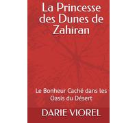 La Princesse des Dunes de Zahiran: Le Bonheur Caché dans les Oasis du Désert