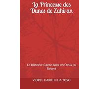 La Princesse des Dunes de Zahiran: Le Bonheur Caché dans les Oasis du Désert (Princesses des contes de fées)