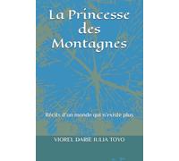 La Princesse des Montagnes: Récits d’un monde qui n’existe plus