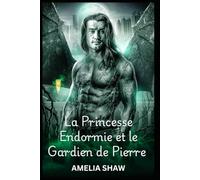 La Princesse Endormie et le Gardien de Pierre (Les Gardiens de Pierre Vivante : Saga New-Yorkaise)
