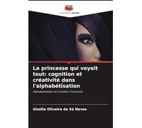 La princesse qui voyait tout: cognition et créativité dans l'alphabétisation
