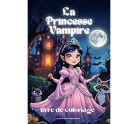 La Princesse Vampire - Un livre de coloriage d’Halloween magique pour enfants de 6 à 14 ans: Étrange et féerique - un cadeau d’Halloween idéal, pour les voyages et les moments créatifs.