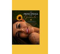 LA PRINCIPESSA E IL GIRASOLE