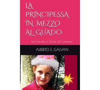 LA PRINCIPESSA IN MEZZO AL GUADO: tra Favole e Storie di Costume