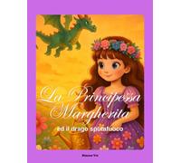 LA PRINCIPESSA MARGHERITA: ed il drago sputafuoco