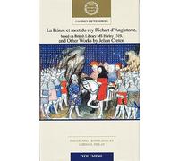 La Prinse et mort du Roy Richart d'Angleterre, based on British Library MS Harley 1319, and Other Works by Jehan Creton: Volume 65 (Camden Fifth Series)
