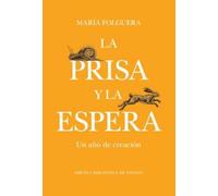 La prisa y la espera: Un año de creación: 159 (Biblioteca de Ensayo / Serie mayor)