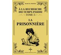 LA PRISONNIÈRE - Édition Originale 1923 (À la Recherche du Temps Perdu - Tome 5): Décryptage des relations et du pouvoir dans la littérature française classique via la complexité des émotions humaines