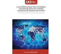 La problématique des stratégies marketing dans les médias audiovisuels publics burundais: Cas de la Radio Télévision Nationale du Burundi (RTNB)