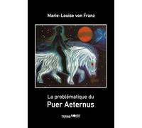 La Problématique du Puer Aeternus: Eternelle jeunesse et créativité de l'esprit